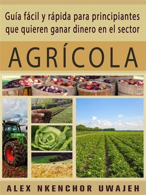 cover image of Guía Fácil Y Rápida Para Principiantes Que Quieren Ganar Dinero En El Sector Agrícola